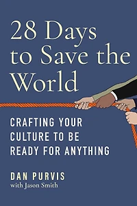 28 Days to Save the World: Crafting Your Culture Be Ready for Anything
