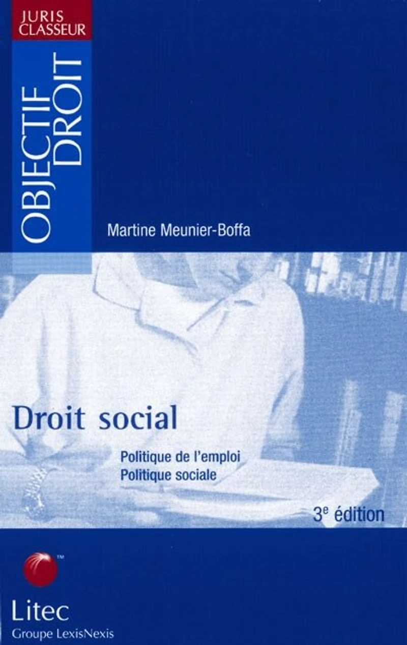 Droit social: politique de l'emploi, politique sociale