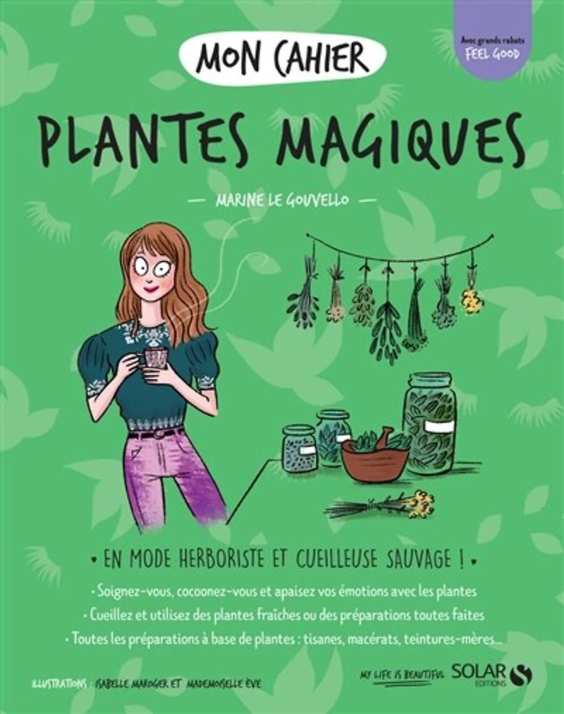 Mon cahier plantes magiques: en mode herboriste et cueilleuse sauvage !