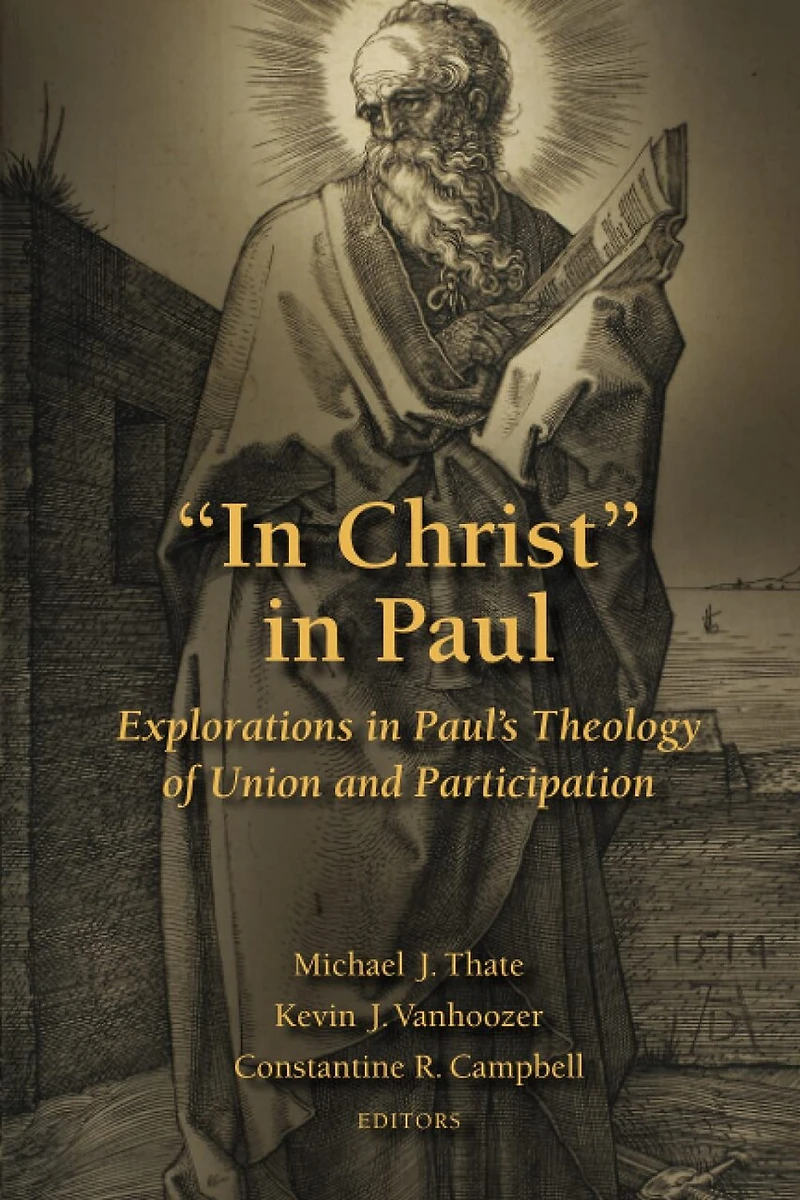 "in Christ" Paul: Explorations Paul's Theology Of Union And Participation