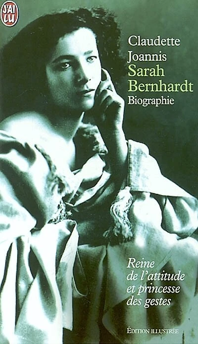 Sarah Bernhardt : reine de l'attitude et princesse des gestes: reine de l'attitude et princesse des gestes