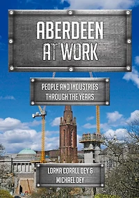 Aberdeen at Work: People and Industries Through the Years