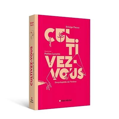Cul.tivez-vous: encyclopédie de l'intime