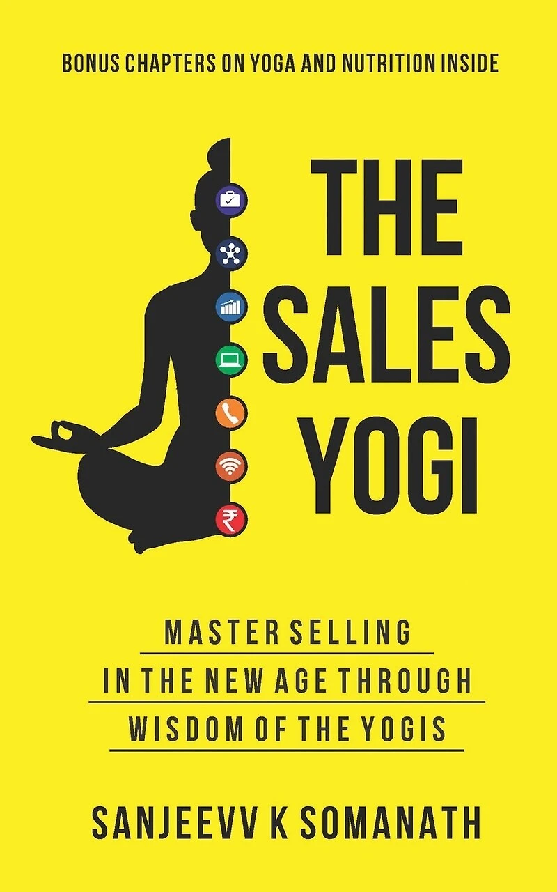 The Sales Yogi: Masterselling In The New Age Through Wisdom Of The Yogis
