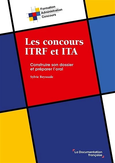 Les concours ITRF et ITA: Construire le dossier et préparer l'oral