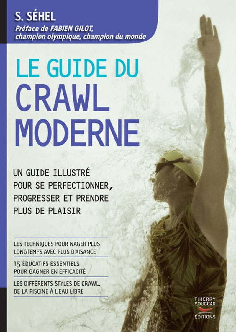 Le guide du crawl moderne: un illustré pour se perfectionner, progresser et prendre plus de plaisir