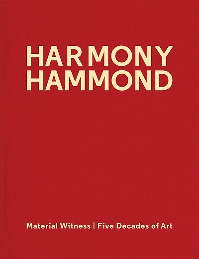 Harmony Hammond: Material Witness: Five Decades Of Art