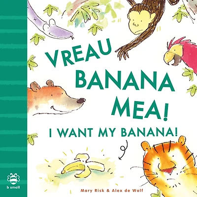 I Want My Banana! Romanian-English: Bilingual Edition