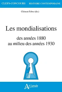 Les mondialisations: des années 1880 au milieu des années 1930