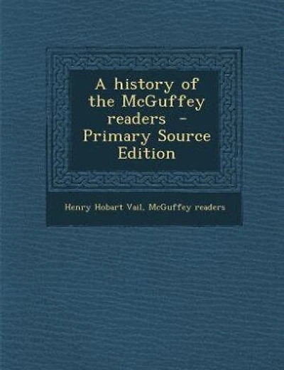 A history of the McGuffey readers - Primary Source Edition