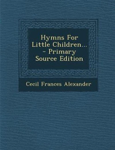 Hymns For Little Children... - Primary Source Edition