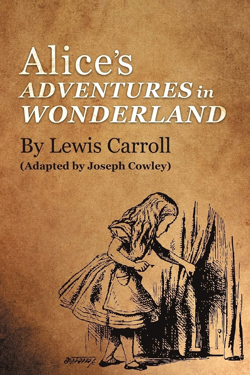 Alice's Adventures Wonderland by Lewis Carroll: (Adapted Joseph Cowley)