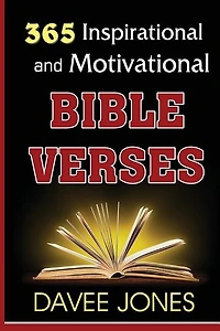 365 Inspirational and Motivational Bible Verses: Inspiration and Motivation For Believers