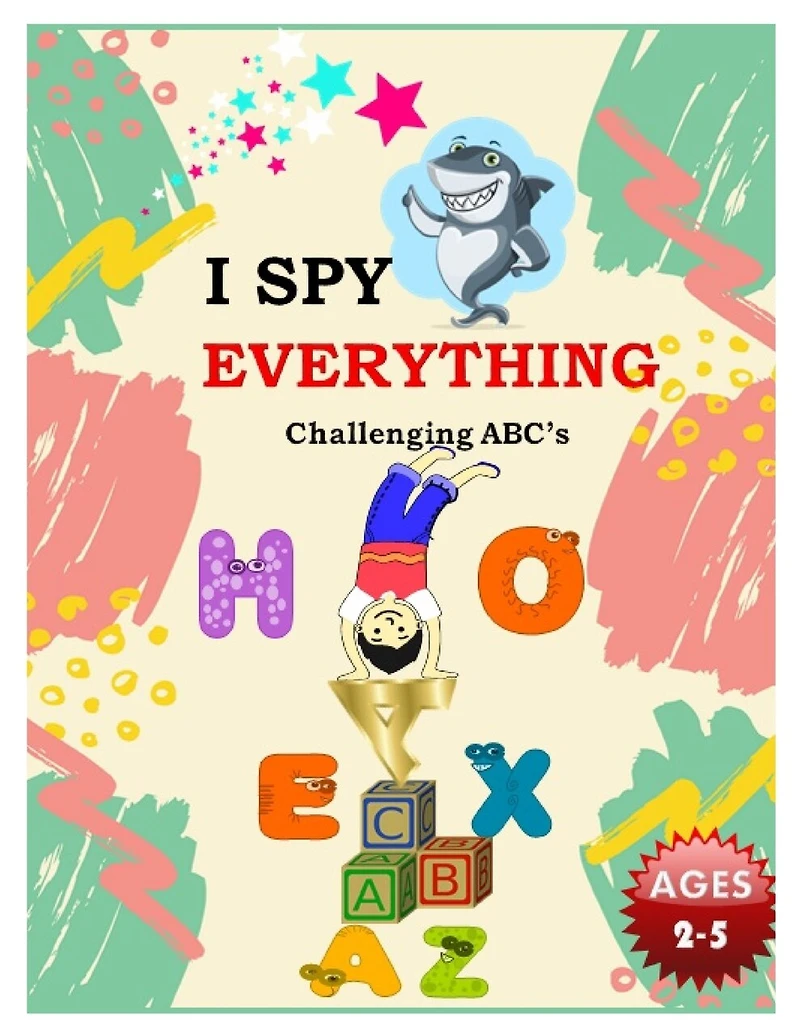 I SPY EVERYTHING Challenging ABC's: Pictures Interactive Guessing Book for Kids 2-5 years