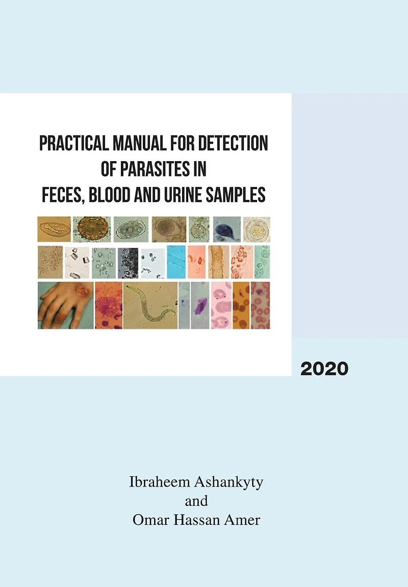 Practical Manual For Detection Of Parasites In Feces, Blood And Urine Samples