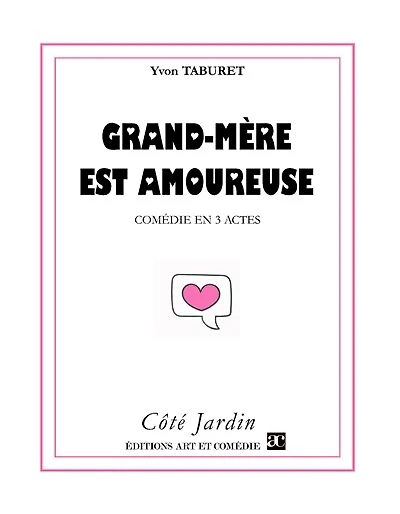 Grand-mère est amoureuse: Comédie en 3 actes