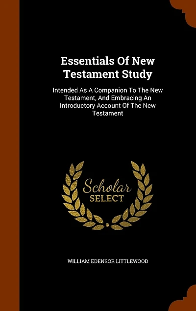Essentials of New Testament Study: Intended as a Companion to the Testament, and Embracing an Introductory Account Test