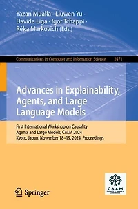 Advances Explainability, Agents, and Large Language Models: First International Workshop on Causality, Agents Models, CALM 2024, Kyoto, Japan, November 18-19, Proceedings