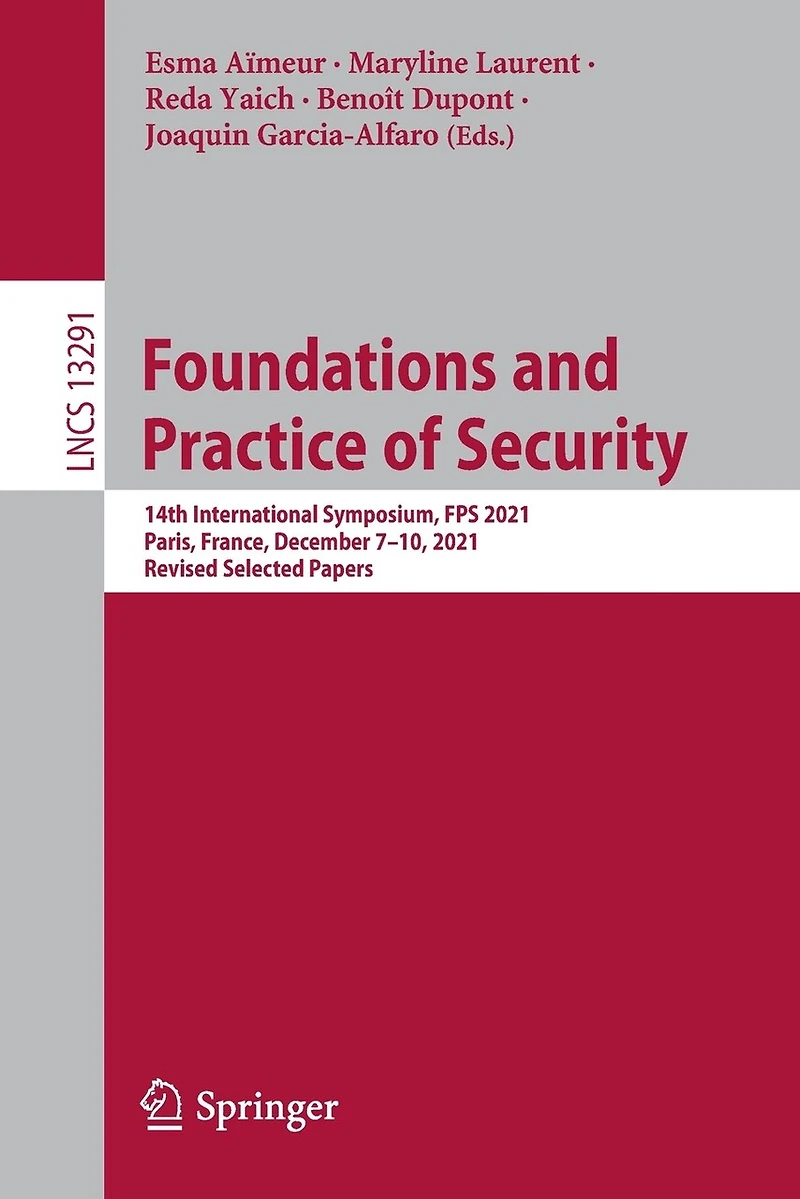Foundations and Practice of Security: 14th International Symposium, FPS 2021, Paris, France, December 7-10, Revised Selected Papers