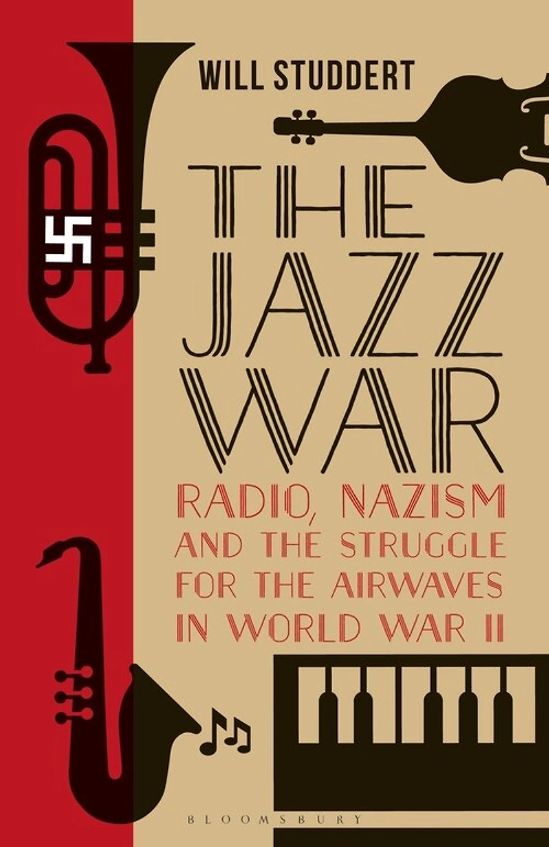 the Jazz War: Radio, Nazism and Struggle for Airwaves World War II