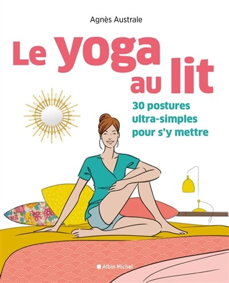 Le yoga au lit: 30 postures ultra-simples pour s'y mettre
