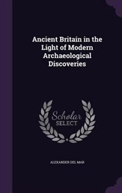 Ancient Britain in the Light of Modern Archaeological Discoveries