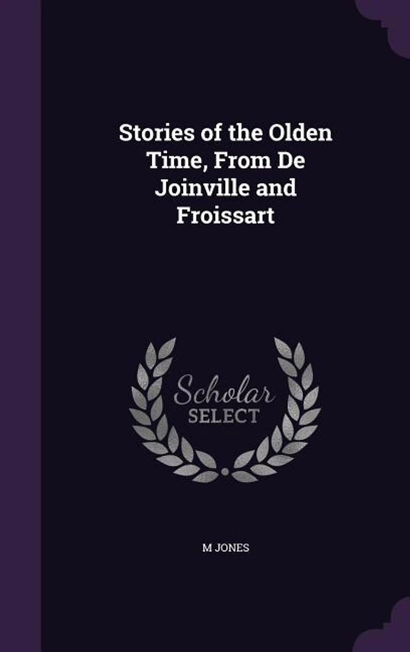Stories of the Olden Time, From De Joinville and Froissart