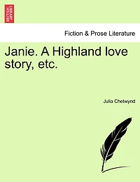 Janie. A Highland Love Story, Etc. Vol. Ii