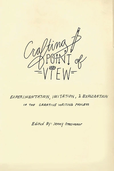 Crafting Point of View: Experimentation, Imitation & Exploration in the Creative Writing Process