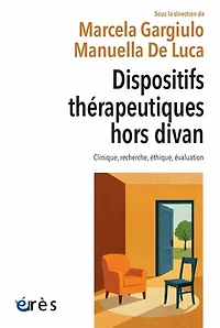 Dispositifs thérapeutiques hors divan: clinique, recherche, éthique, évaluation