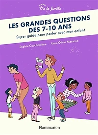 Les grandes questions des 7-10 ans: super guide pour parler avec mon enfant