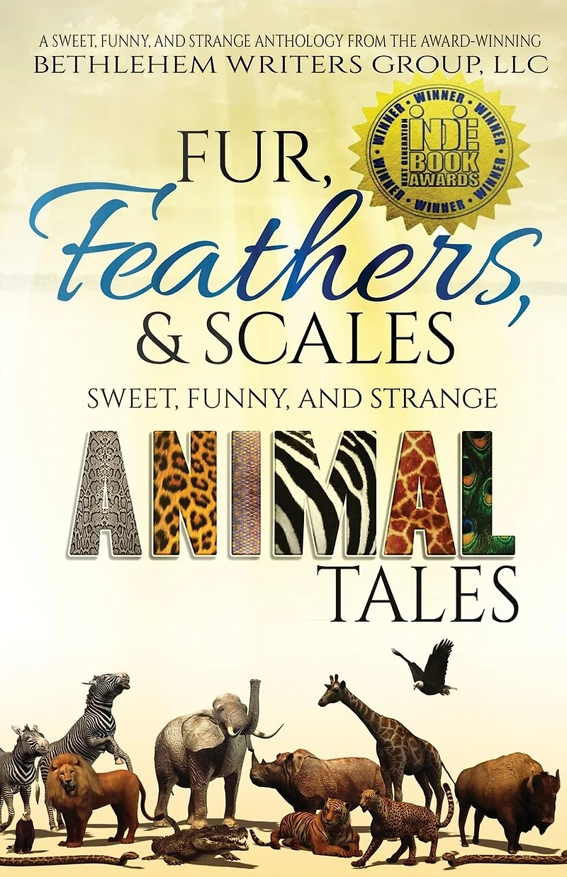 Fur, Feathers, and Scales: Sweet, Funny, Strange Animal Tales
