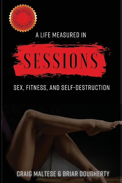 A Life Measured in Sessions: Sex, Fitness, and Self-Destruction