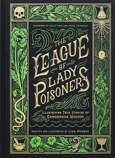 The League of Lady Poisoners: Illustrated True Stories Dangerous Women