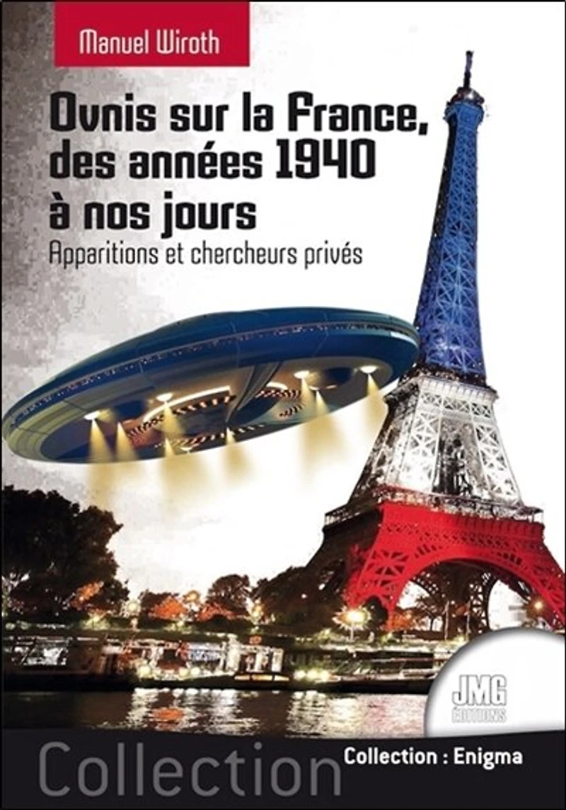 Ovnis sur la France : histoire et étude du phénomène des années 1940 à nos jours, Vol. 1. Apparitions et chercheurs privés