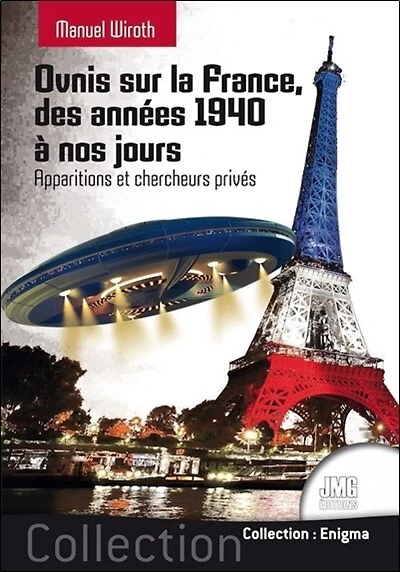 Ovnis sur la France : histoire et étude du phénomène des années 1940 à nos jours, Vol. 1. Apparitions et chercheurs privés
