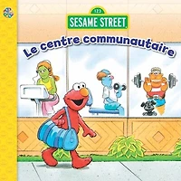 123 Sesame street - Le centre communautaire