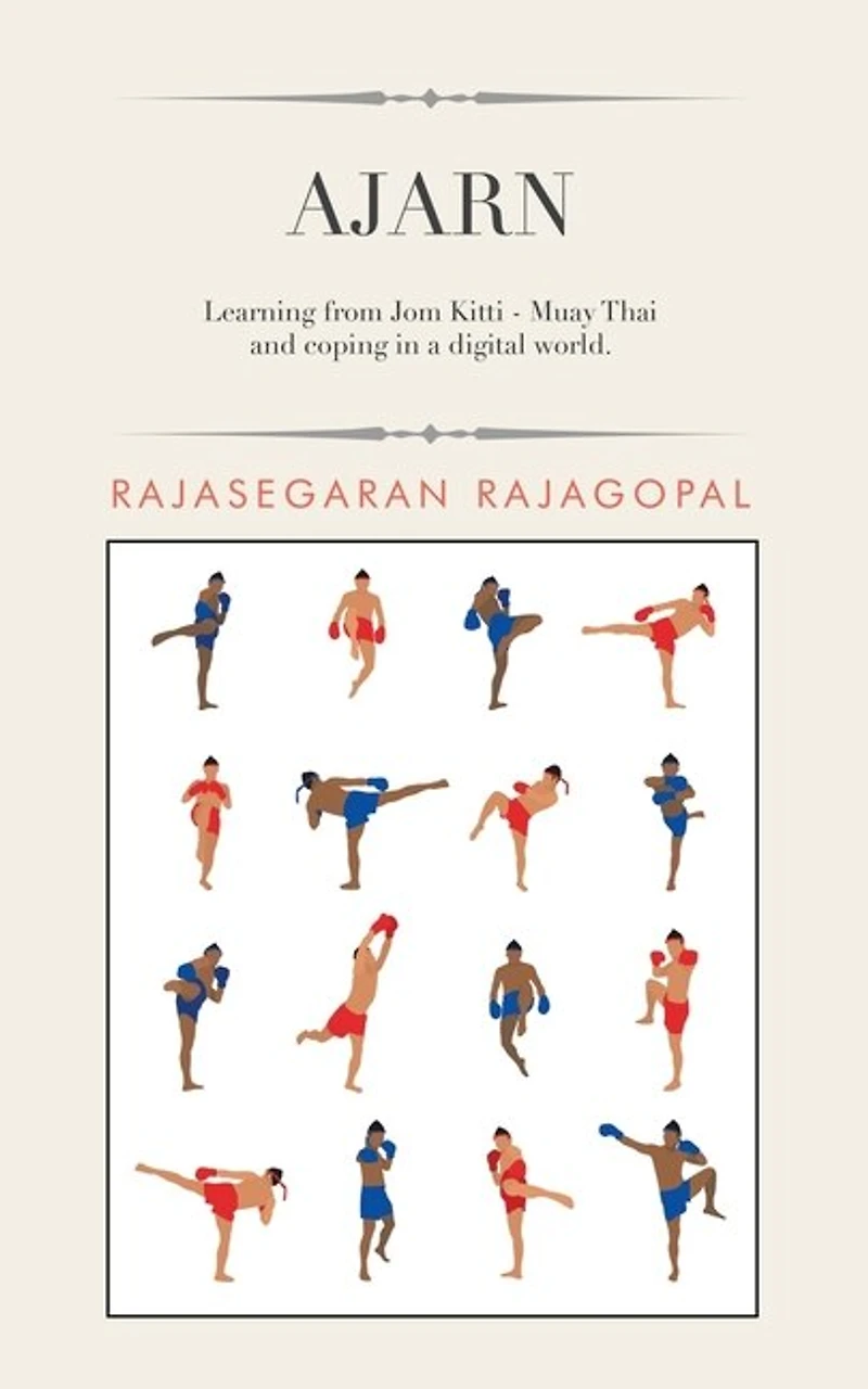 Ajarn: Learning from Jom Kitti - Muay Thai and Coping a Digital World.