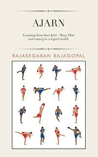 Ajarn: Learning from Jom Kitti - Muay Thai and Coping a Digital World.