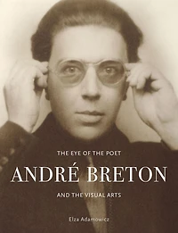 The Eye of the Poet: André Breton and the Visual Arts