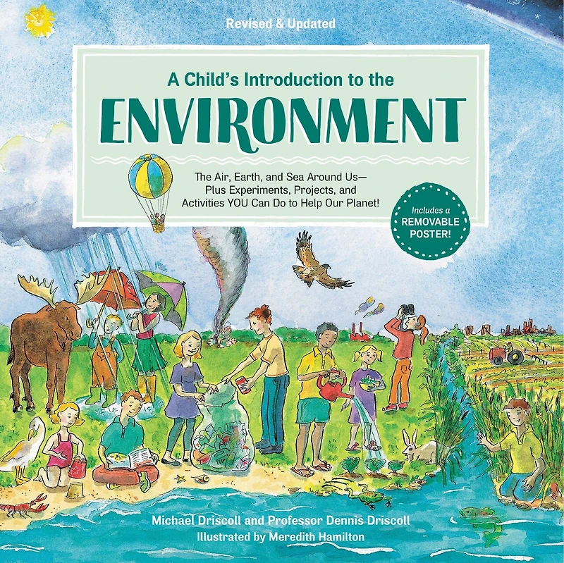 A Child's Introduction to The Environment: Air, Earth, and Sea Around Us -- Plus Experiments, Projects, Activities YOU Can Do Help Our Planet!