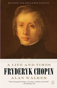 Fryderyk Chopin: A Life and Times (Revised Updated Edition)