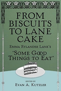From Biscuits to Lane Cake: Emma Rylander Lane's Some Good Things to Eat