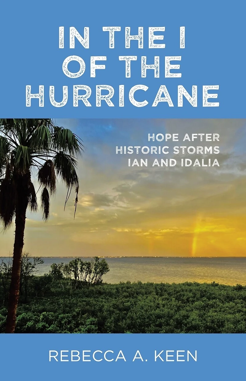 the I of Hurricane: Hope after Historic Storms Ian and Idalia