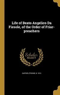 Life of Beato Angelico Da Fiesole