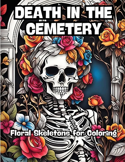 Death in the Cemetery: Floral Skeletons for Coloring