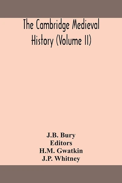 The Cambridge Medieval History (Volume Ii)