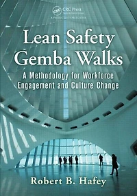 Lean Safety Gemba Walks: A Methodology For Workforce Engagement And Culture Change