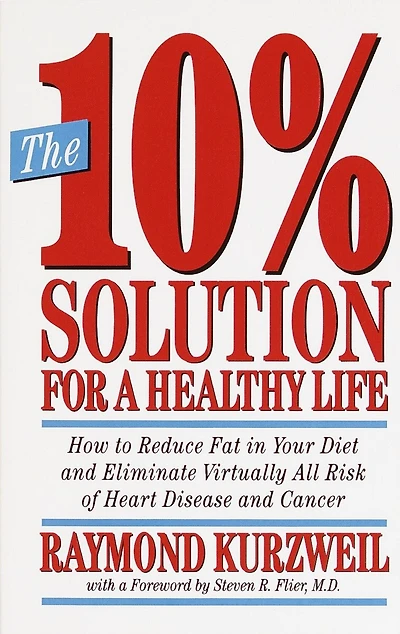 The 10% Solution for a Healthy Life: How To Reduce Fat In Your Diet And Eliminate Virtually All Risk Of Heart Disease