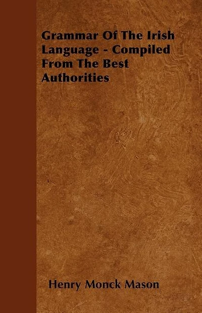 Grammar Of The Irish Language - Compiled From The Best Authorities